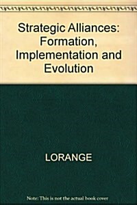 Strategic Alliances: Formation, Implementation, and Evolution (Hardcover, illustrated edition)