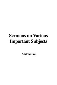 Sermons on Various Important Subjects (Paperback)