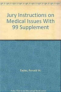 Jury Instructions on Medical Issues With 99 Supplement (Hardcover, 5th)