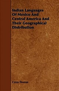 Indian Languages of Mexico and Central America and Their Geographical Distribution (Paperback)