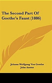 The Second Part Of Goethes Faust (1886) (Hardcover)