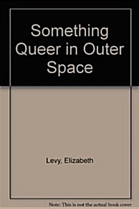 Something Queer in Outer Space (Turtleback)