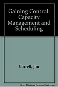 Gaining Control: Capacity Management and Scheduling (Hardcover)