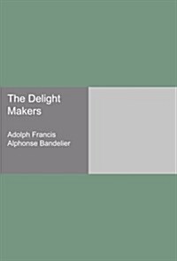 The Delight Makers (Paperback)