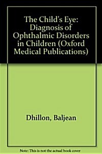The Childs Eye: Diagnosis of Ophthalmic Disorders in Children (Hardcover)