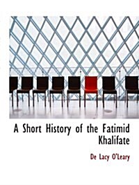 A Short History of the Fatimid Khalifate (Paperback)
