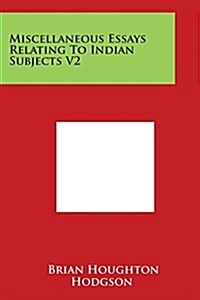 Miscellaneous Essays Relating to Indian Subjects V2 (Paperback)