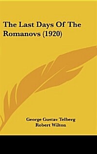 The Last Days Of The Romanovs (1920) (Hardcover)