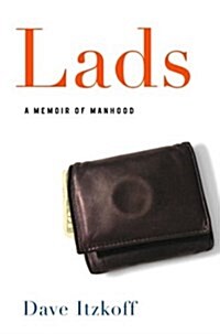 Lads: A Memoir of Manhood (Hardcover, First Edition)