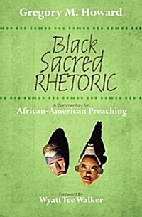 Black Sacred Rhetoric: A Commentary for African American Preaching (Paperback)