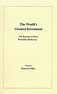 The Worlds Greatest Investment: 101 Reasons To Own Berkshire Hathaway (Paperback, Limited)
