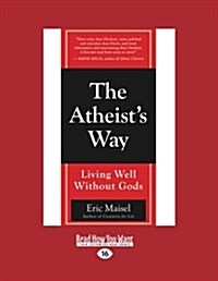 The Atheists Way: Living Well Without Gods (Paperback, Lrg)