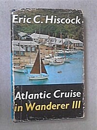 Atlantic Cruise in Wanderer III (Hardcover, First UK Edition)