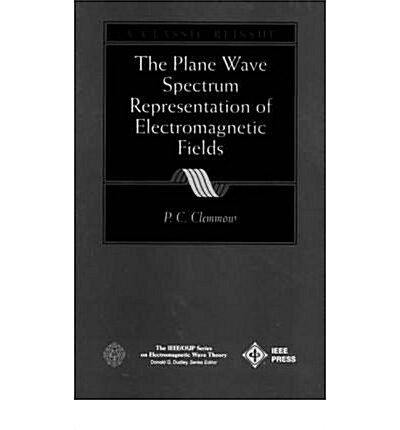 The Plane Wave Spectrum Representation of Electromagnetic Fields (Hardcover, Revised)