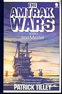 Iron Master (Amtrak Wars, Book 3) (Paperback)