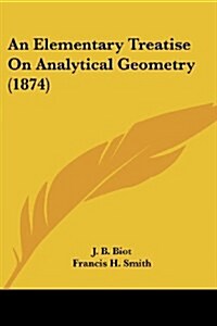 An Elementary Treatise On Analytical Geometry (1874) (Paperback)