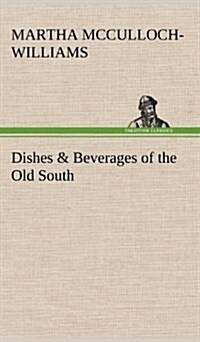 Dishes & Beverages of the Old South (Hardcover)