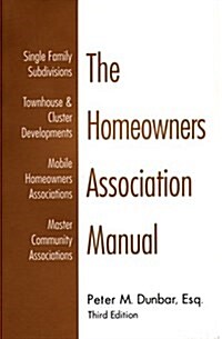 The Homeowners Association Manual: Family Subdivisions Townhouse & Cluster Developments Mobile Homeowners Associations Master Community Associations (Paperback, 3rd)