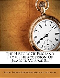 The History Of England From The Accession Of James Ii, Volume 5... (Paperback)