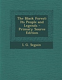 The Black Forest: Its People and Legends (Paperback)