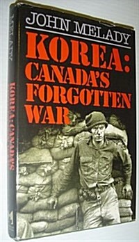 Korea, Canadas forgotten war (Hardcover)