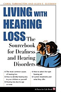 Living With Hearing Loss: The Sourcebook for Deafness and Hearing Disorders (The Facts for Life Series) (Paperback, 2)