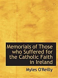 Memorials of Those who Suffered for the Catholic Faith in Ireland (Paperback)