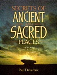 Secrets of Ancient and Sacred Places: The Worlds Mysterious Heritage (Paperback)