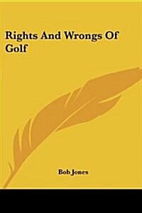 Rights And Wrongs Of Golf (Paperback)