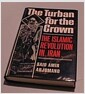 The Turban for the Crown: The Islamic Revolution in Iran (Studies in Middle Eastern Histor..