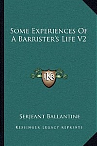 Some Experiences Of A Barristers Life V2 (Paperback)