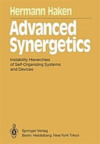 Advanced Synergetics: Instability Hierarchies of Self-Organizing Systems and Devices (Springer Series in Synergetics) (Hardcover)