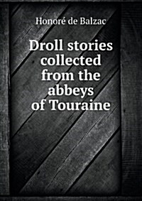 Droll Stories Collected from the Abbeys of Touraine (Paperback)