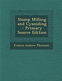 Stamp Milling and Cyaniding (Paperback)