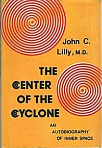 The Center of the Cyclone: An Autobiography of Inner Space (Hardcover, First Edition)