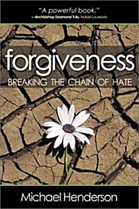 Forgiveness: Breaking the Chain of Hate (Paperback, 2nd)
