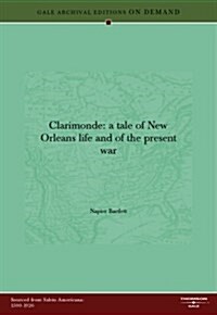 Clarimonde: a tale of New Orleans life and of the present war (Paperback)