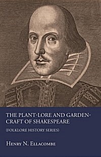 The Plant-Lore And Garden-Craft Of Shakespeare (Folklore History Series) (Paperback)