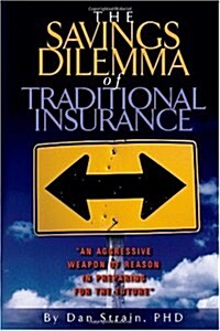 The Savings Dilemma of Traditional Insurance (Paperback)