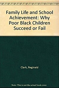 Family Life and School Achievement: Why Poor Black Children Succeed or Fail (Hardcover)