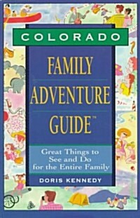 Colorado Family Adventure Guide (Family Adventure Guide Series) (Paperback, 1st)