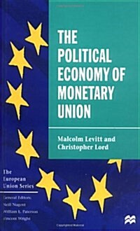 The Political Economy of Monetary Union (European Union) (Hardcover)