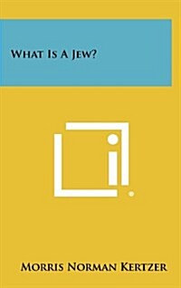 What Is A Jew? (Hardcover)