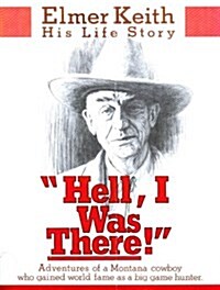 Hell, I was there! (Hardcover, 0)