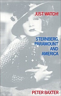 Just Watch!: Sternberg, Paramount and America (Paperback, 1St Edition)