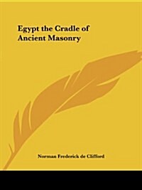 Egypt the Cradle of Ancient Masonry (Paperback)