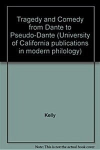 Tragedy and Comedy from Dante to Pseudo Dante (University of California Publications in Modern Philology) (Paperback)
