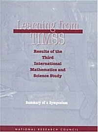 Learning from TIMSS: Results of the Third International Mathematics and Science Study, Summary of a Symposium (Paperback)