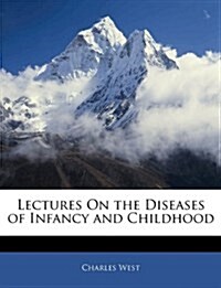 Lectures On the Diseases of Infancy and Childhood (Paperback)