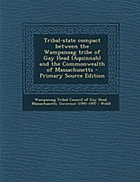 Tribal-state compact between the Wampanoag tribe of Gay Head (Aquinnah) and the Commonwealth of Massachusetts (Paperback)